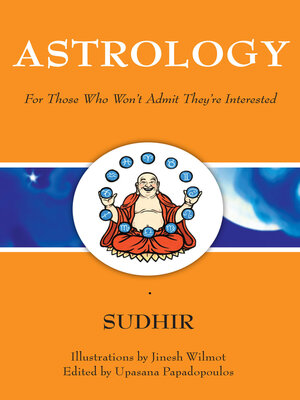 cover image of Astrology: For Those Who Won't Admit They're Interested: a Spicy New Take On the Ancient Art of Stargazing